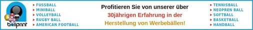 Profitieren Sie von unserer über 30jährigen Erfahrung in der Herstellung von Werbebällen